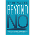 Beyond No: Harnessing the Power of Resistance for Positive Organizational Growth - Hardcover