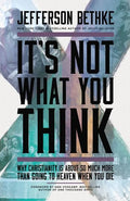 It's Not What You Think: Why Christianity Is about So Much More Than Going to Heaven When You Die - Paperback