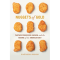 Nuggets of Gold: Further Processed Chicken and the Making of the American Diet - Paperback