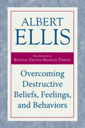 Overcoming Destructive Beliefs, Feelings, and Behaviors: New Directions for Rational Emotive Behavior Therapy - Paperback
