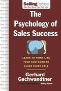 The Psychology of Sales Success: Learn to Think Like Your Customer to Clove Every Sale - Hardcover