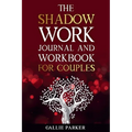 The Shadow Work Journal For Couples: Exploring Shadows, Strengthening Love: A Transformational Guide for Couples - Paperback