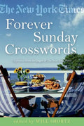 The New York Times Forever Sunday Crosswords: 75 Puzzles from the Pages of the New York Times - Paperback