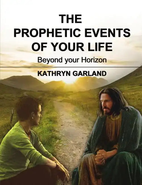 The Prophetic Events of Your Life: Beyond Your Horizon - Paperback