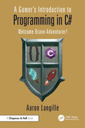 A Gamer's Introduction to Programming in C#: Welcome Brave Adventurer! - Paperback