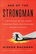 The Age of the Strongman: How the Cult of the Leader Threatens Democracy Around the World - Paperback