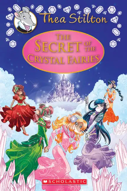 The Secret of the Crystal Fairies (Thea Stilton: Special Edition #7) - Hardcover