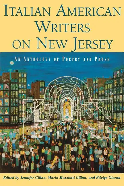 Italian American Writers on New Jersey: An Anthology of Poetry and Prose - Paperback