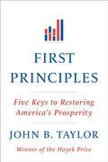 First Principles: Five Keys to Restoring America's Prosperity - Paperback