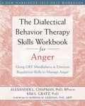The Dialectical Behavior Therapy Skills Workbook for Anger: Using DBT Mindfulness and Emotion Regulation Skills to Manage Anger - Paperback
