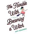 The Trouble with Becoming a Witch - Paperback