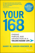 Your 168: Finding Purpose and Satisfaction in a Values-Based Life - Hardcover