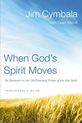 When God's Spirit Moves Participant's Guide: Six Sessions on the Life-Changing Power of the Holy Spirit - Paperback