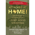 Attacked at Home!: A Green Beret's Survival Story of the Fort Hood Shooting - Paperback