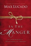 In the Manger: 25 Inspirational Selections for Advent (a 25-Day Christmas Devotional) - Hardcover