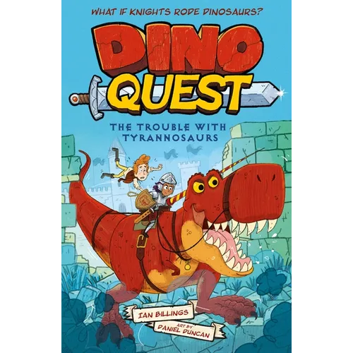 Dino Quest: The Trouble with Tyrannosaurs: What If Knights Rode Dinosaurs? - Paperback