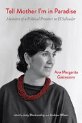 Tell Mother I'm in Paradise: Memoirs of a Political Prisoner in El Salvador - Hardcover