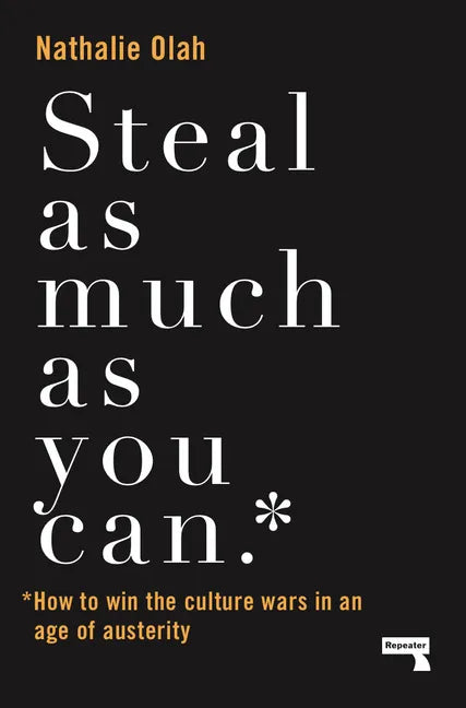 Steal as Much as You Can: How to Win the Culture Wars in an Age of Austerity - Paperback