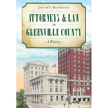 Attorneys & Law in Greenville County: A History - Hardcover