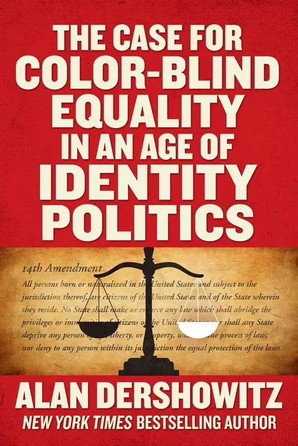 The Case for Color-Blind Equality in an Age of Identity Politics - Hardcover
