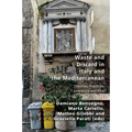 Waste and Discard in Italy and the Mediterranean: Theories, Practices, Literature and Film - Paperback