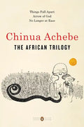 The African Trilogy: Things Fall Apart; Arrow of God; No Longer at Ease - Paperback