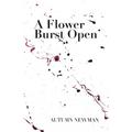 A Flower Burst Open - Paperback
