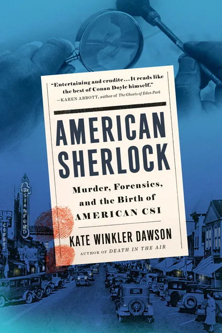 American Sherlock: Murder, Forensics, and the Birth of American Csi - Paperback