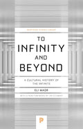 To Infinity and Beyond: A Cultural History of the Infinite - New Edition - Paperback
