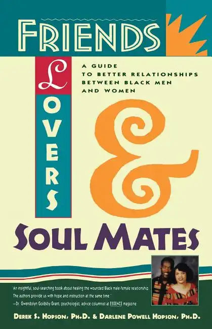 Friends, Lovers, and Soulmates: A Guide to Better Relationships Between Black Men and Women - Paperback