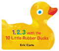 1, 2, 3 with the 10 Little Rubber Ducks: A Spring Counting Book - Board Book