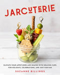 Jarcuterie: Elevate Your Appetizers and Snacks with Grazing Cups for Holidays, Special Occasions, and Just for Fun - Hardcover