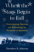 When the Stars Begin to Fall: Overcoming Racism and Renewing the Promise of America - Paperback