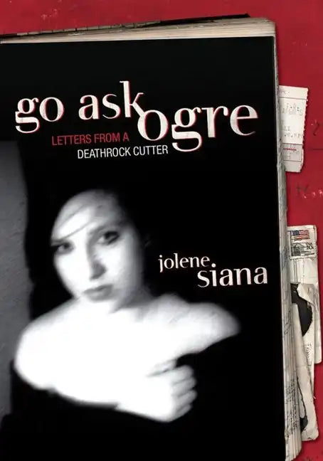 Go Ask Ogre: Letters from a Deathrock Cutter - Paperback