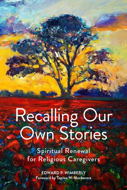 Recalling Our Own Stories: Spiritual Renewal for Religious Caregivers - Paperback