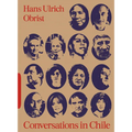 Conversations in Chile: Hans Ulrich Obrist Interviews - Paperback