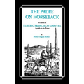 The Padre on Horseback: A Sketch of Eusebio Francisco Kino, S.J. Apostle to the Pimas - Paperback