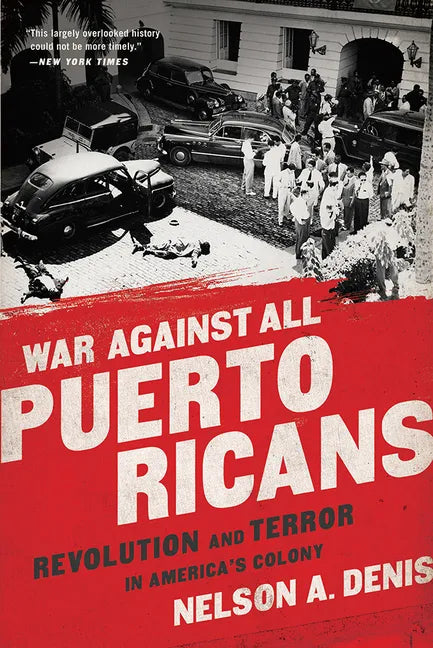 War Against All Puerto Ricans: Revolution and Terror in America's Colony - Paperback