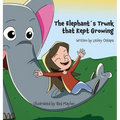 The Elephant ?s Trunk that Kept Growing - Hardcover