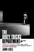 The Dirty Tricks Department: Stanley Lovell, the Oss, and the Masterminds of World War II Secret Warfare - Hardcover