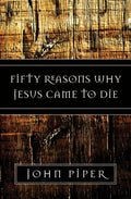 Fifty Reasons Why Jesus Came to Die - Paperback