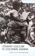 Literary Culture in Colonial Ghana - Paperback