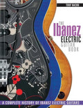 The Ibanez Electric Guitar Book: A Complete History of Ibanez Electric Guitars - Paperback