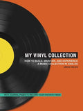 My Vinyl Collection: How to Build, Maintain, and Experience a Music Collection in Analog - Paperback