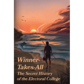 Winner-Takes-All: The Secret History of the Electoral College: The - Paperback