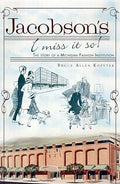 Jacobson's, I Miss It So!: The Story of a Michigan Fashion Institution - Paperback