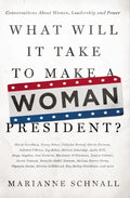 What Will It Take to Make a Woman President?: Conversations about Women, Leadership and Power - Paperback