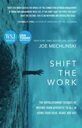 Shift the Work: The Revolutionary Science of Moving from Apathetic to All in Using Your Head, Heart and Gut - Paperback