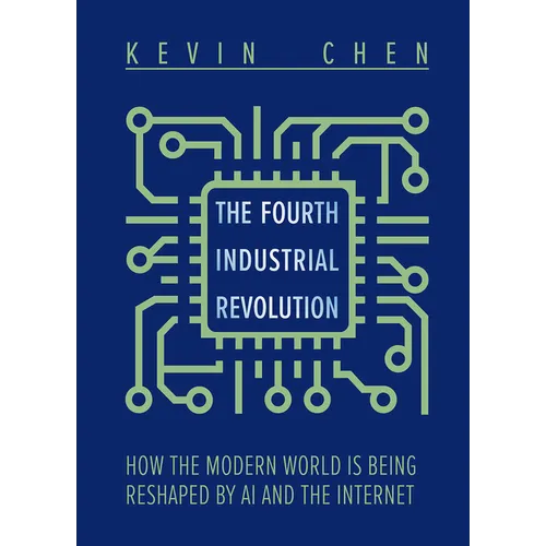 The Fourth Industrial Revolution: How the Modern World Is Being Reshaped by AI and the Internet - Hardcover