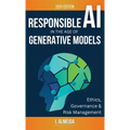 Responsible AI in the Age of Generative Models: Governance, Ethics and Risk Management - Hardcover